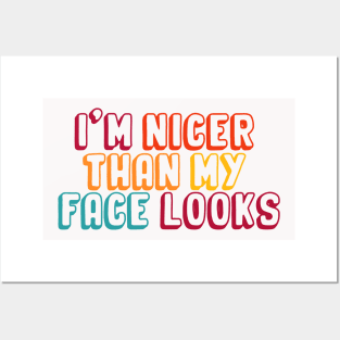 I'm Nicer Than My Face Looks funny and humor saying Posters and Art